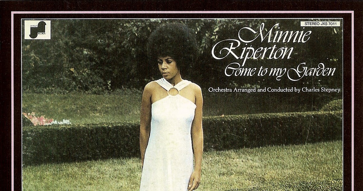 I Respect the Hell out of: Minnie Riperton – Come To My Garden